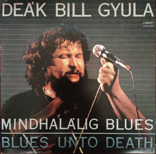 Deák Bill Gyula – Mindhalálig Blues LP (HU) Deák Bill Gyula – Mindhalálig Blues LP (HU)