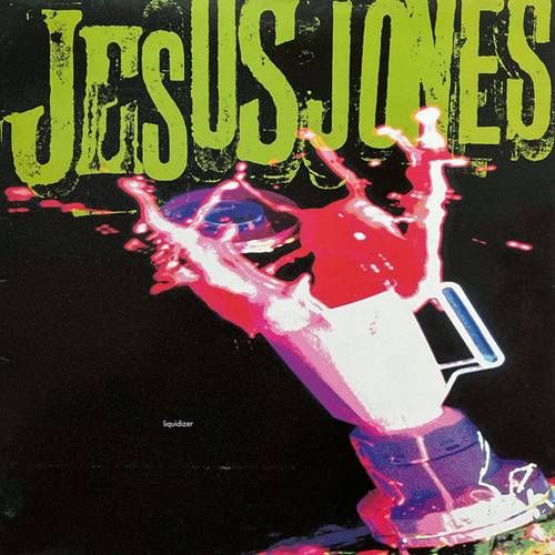 Jesus Jones – Liquidizer (1989) (GER) Jesus Jones – Liquidizer (1989) (GER)