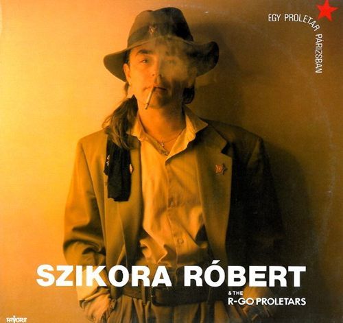 Szikora Róbert & The R-GO Proletars – Egy proletár Párizsban LP (1989) (HU)